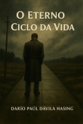 Cover-Bild zum Titel 'O Eterno Ciclo Da Vida' von 'Darío Paúl Dávila Hasing'