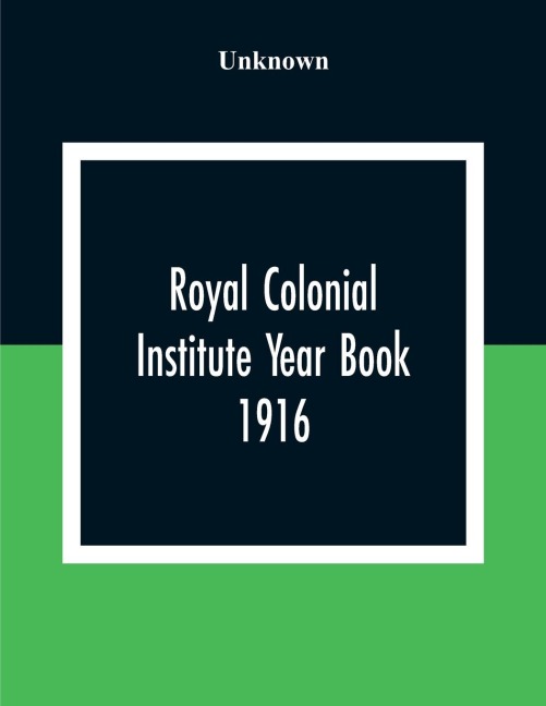 Royal Colonial Institute Year Book 1916 - Unknown