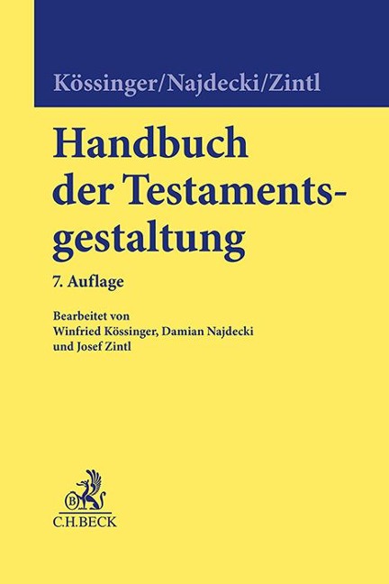 Handbuch der Testamentsgestaltung - Heinrich Nieder, Reinhard Kössinger, Winfried Kössinger, Damian Wolfgang Najdecki, Josef Zintl