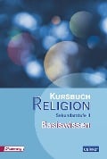 Kursbuch Religion Sekundarstufe II Basiswissen - 