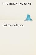 Fort comme la mort - Guy de Maupassant
