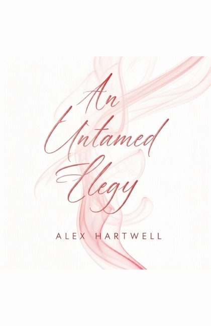 An Untamed Elegy - Alex Hartwell