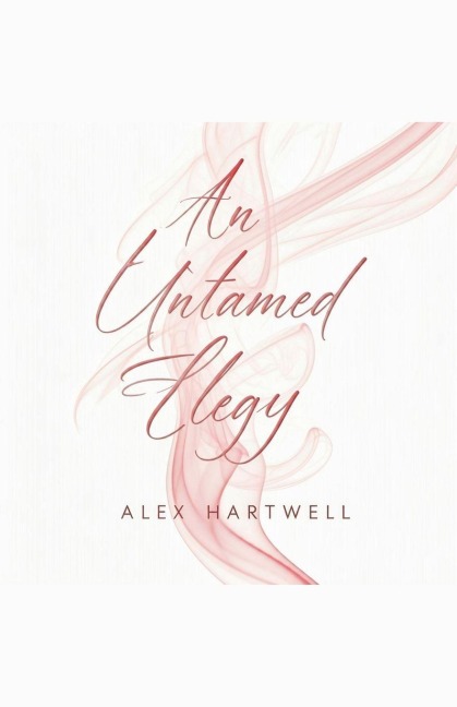 An Untamed Elegy - Alex Hartwell