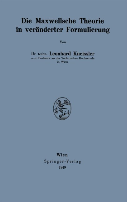 Die Maxwellsche Theorie in veränderter Formulierung - Leonhard Kneissler
