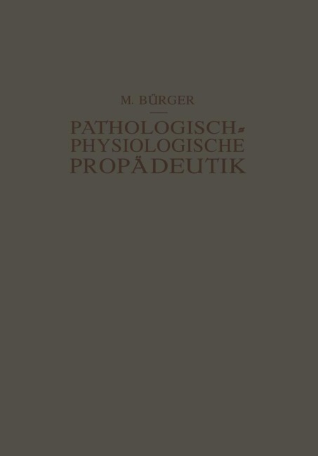 Pathologisch-Physiologische Propädeutik - Max Bürger, Alfred Schittenhelm
