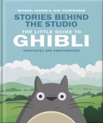 Cover-Bild zum Titel 'Stories Behind the Studio: The Little Guide to Ghibli' von 'Michael Leader and Jake Cunningham'