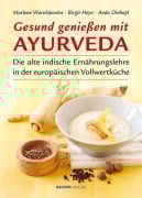Cover-Bild zum Titel 'Gesund genießen mit Ayurveda' von 'Marlene Wareopoulos, Anda Dinhopl, Birgit Heyn'