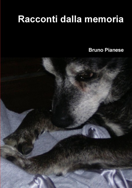 Racconti dalla memoria - Bruno Pianese