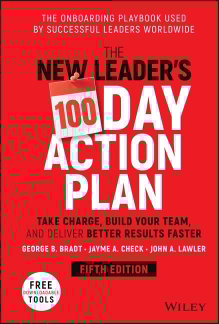 The New Leader's 100-Day Action Plan - George B. Bradt, John A. Lawler, Jayme A. Check