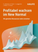 Cover-Bild zum Titel 'Profitabel wachsen im New Normal' von 'Dirk Johannsen, Bastian Koch, Claus Langgartner, Julian Miksch, Helmut Pusch'