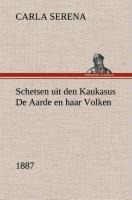 Schetsen uit den Kaukasus De Aarde en haar Volken, 1887 - Carla Serena