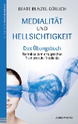 Medialität und Hellsichtigkeit - Das Übungsbuch - Beate Bunzel-Dürlich