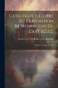 Cover-Bild zum Titel 'Catalogue illustré de l'exposition rétrospective de l'art belge: 15 juillet-2 novembre, 1905' von ''