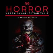 Cover-Bild zum Titel '99 Classic Horror Short Stories, Vol. 1' von 'Gertrude Atherton, Ambrose Bierce, Algernon Blackwood, Charles Dickens, Arthur Conan Doyle'