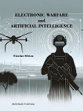 Cover-Bild zum Titel 'Electronic Warfare and Artificial Intelligence' von 'Nicolae Sfetcu'