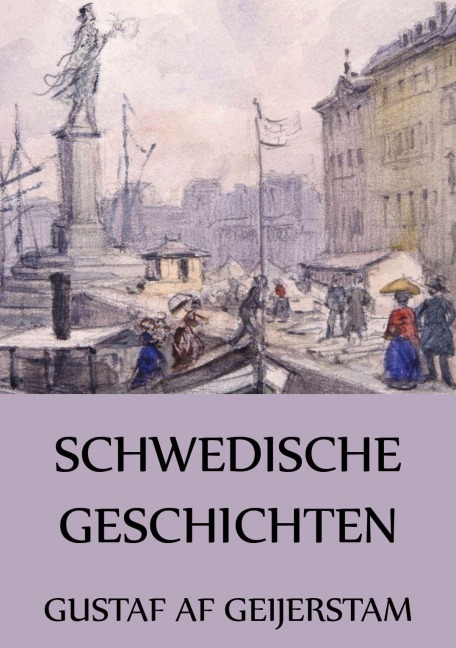 Schwedische Geschichten - Gustaf Af Geijerstam