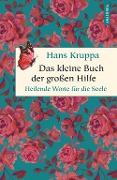Cover-Bild zum Titel 'Das kleine Buch der großen Hilfe. Heilende Worte für die Seele' von 'Hans Kruppa'
