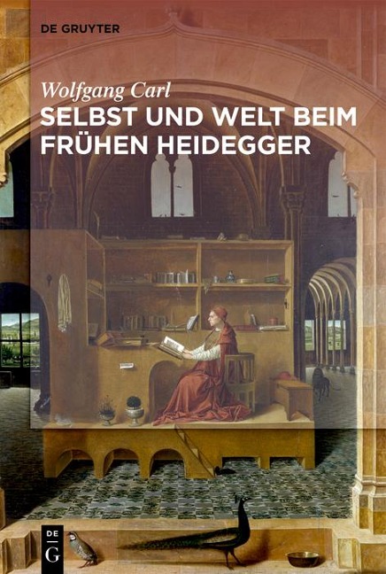 Welt und Selbst beim frühen Heidegger - Wolfgang Carl