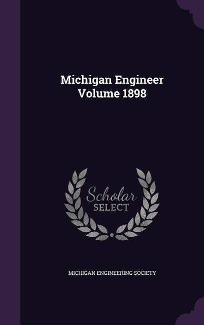 Michigan Engineer Volume 1898 - 