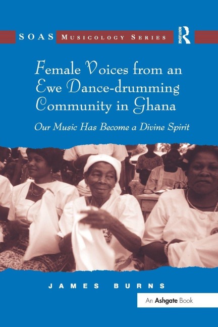 Female Voices from an Ewe Dance-drumming Community in Ghana - James Burns