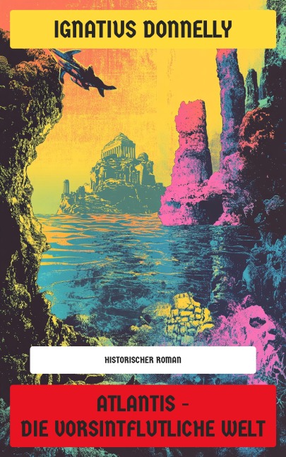 Atlantis - Die vorsintflutliche Welt - Ignatius Donnelly