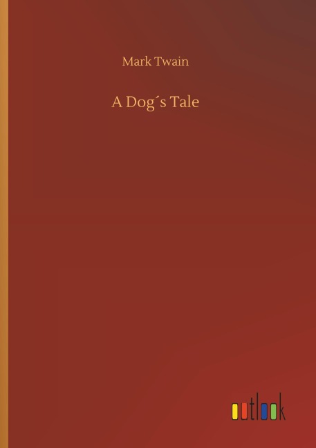 A Dog¿s Tale - Mark Twain