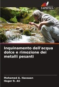 Cover-Bild zum Titel 'Inquinamento dell'acqua dolce e rimozione dei metalli pesanti' von 'Mohamed A. Hassaan, Hager R. Ali'