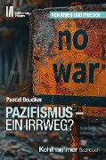Cover-Bild zum Titel 'Pazifismus - ein Irrweg?' von 'Pascal Beucker'