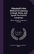 Ollendorff's New Method of Learning to Read, Write, and Speak the French Language - Heinrich Gottfried Ollendorff, J L Jewett