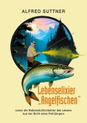Cover-Bild zum Titel 'Lebenselixier "Angelfischen"' von 'Alfred Suttner'