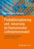Produktionsplanung und -steuerung im Hannoveraner Lieferkettenmodell - Peter Nyhuis, Matthias Schmidt