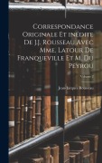 Cover-Bild zum Titel 'Correspondance originale et inédite de J.J. Rousseau avec Mme. Latour de Franqueville et M. Du Peyrou; Volume 2' von 'Jean-Jacques Rousseau'