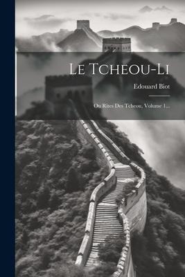 Le Tcheou-li: Ou Rites Des Tcheou, Volume 1... - Edouard Biot