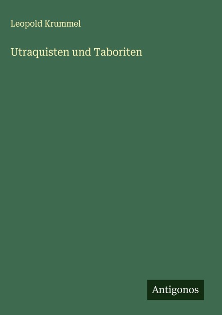 Utraquisten und Taboriten - Leopold Krummel