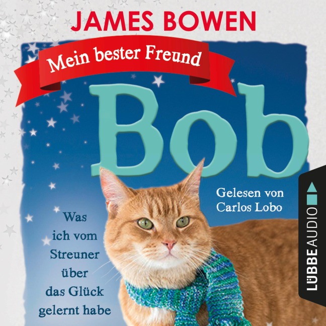 Mein bester Freund Bob - Was ich vom Streuner über das Glück gelernt habe - James Bowen