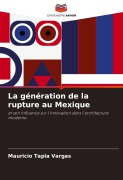 Cover-Bild zum Titel 'La génération de la rupture au Mexique' von 'Mauricio Tapia Vargas'