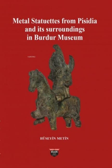Metal Statuettes From Pisidia and its Surroundings in Burdur Museum - Hüseyin Metin
