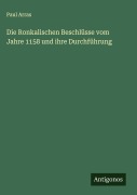 Cover-Bild zum Titel 'Die Ronkalischen Beschlüsse vom Jahre 1158 und ihre Durchführung' von 'Paul Arras'