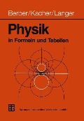 Cover-Bild zum Titel 'Physik in Formeln und Tabellen' von 'Joachim Berber, Heinz Kacher, Rudolf Langer'