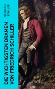 Cover-Bild zum Titel 'Die wichtigsten Dramen von Friedrich Schiller' von 'Friedrich Schiller'