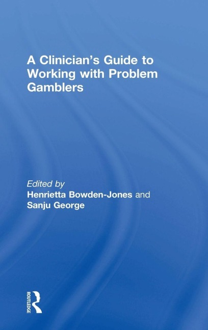 A Clinician's Guide to Working with Problem Gamblers - 