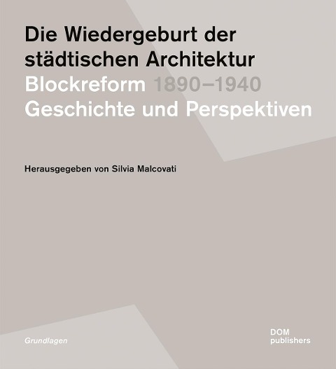 Die Wiedergeburt der städtischen Architektur. Blockreform 1890-1940 - 