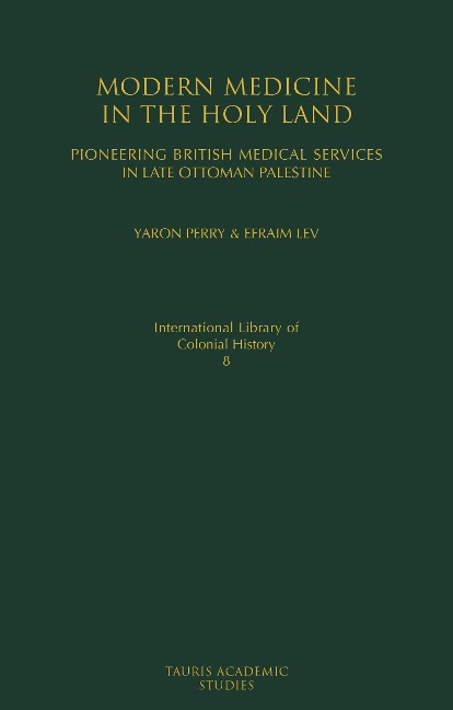 Modern Medicine in the Holy Land - Yaron Perry, Efraim Lev