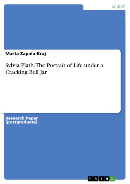 Sylvia Plath. The Portrait of Life under a Cracking Bell Jar - Marta Zapala-Kraj