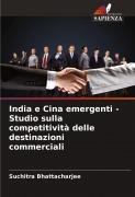 Cover-Bild zum Titel 'India e Cina emergenti - Studio sulla competitività delle destinazioni commerciali' von 'Suchitra Bhattacharjee'
