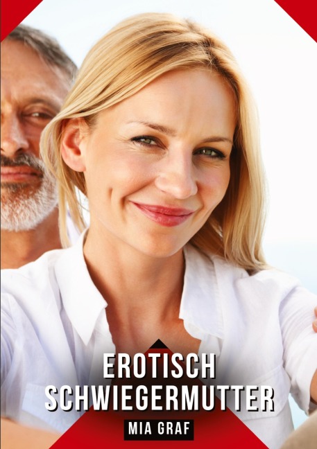 Erotisch Schwiegermutter - Mia Graf