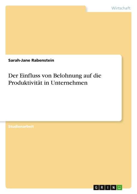 Der Einfluss von Belohnung auf die Produktivität in Unternehmen - Sarah-Jane Rabenstein