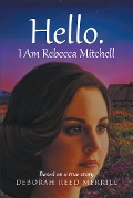 Hello. I Am Rebecca Mitchell - Deborah Reed Merrill