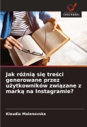 Cover-Bild zum Titel 'Jak ró¿ni¿ si¿ tre¿ci generowane przez u¿ytkowników zwi¿zane z mark¿ na Instagramie?' von 'Klaudia Malenovska'