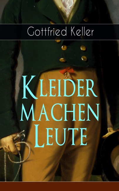 Kleider machen Leute - Gottfried Keller